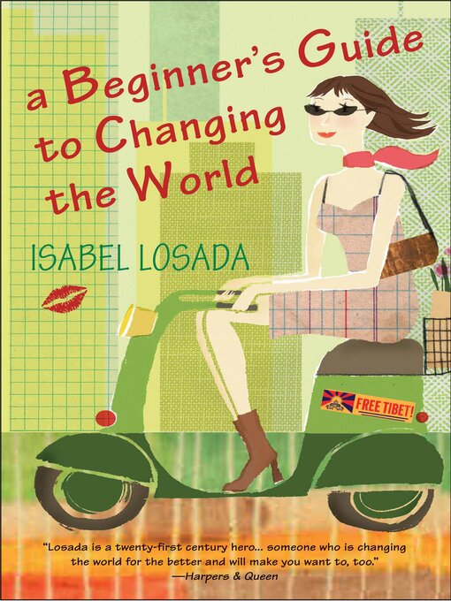 Title details for A Beginner's Guide to Changing the World by Isabel Losada - Available